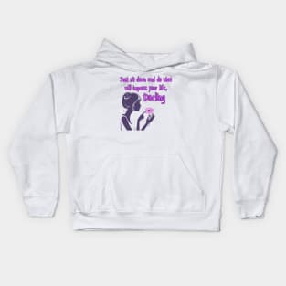 Just sit down and do what will improve your life, Darling Kids Hoodie